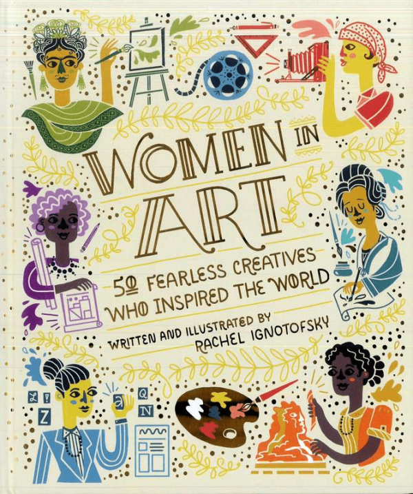 Women in Art: 50 Fearless Creatives Who Inspired the World